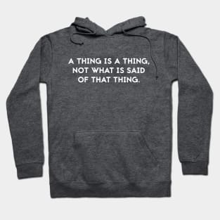 A thing is a thing Hoodie